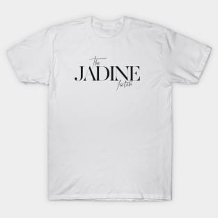 The Jadine Factor T-Shirt